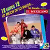 Mi Banda El Mexicano - 12 Éxitos: Lo Mejor De Lo Mejor...